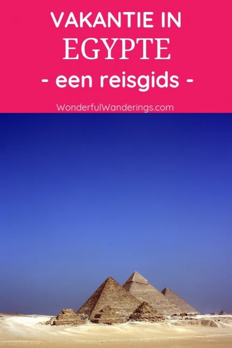 Een praktische gids bomvol informatie om je reis naar Egypte mee te plannen